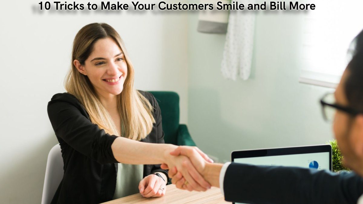 10 Tricks to Make Your Customers Smile and Bill More
