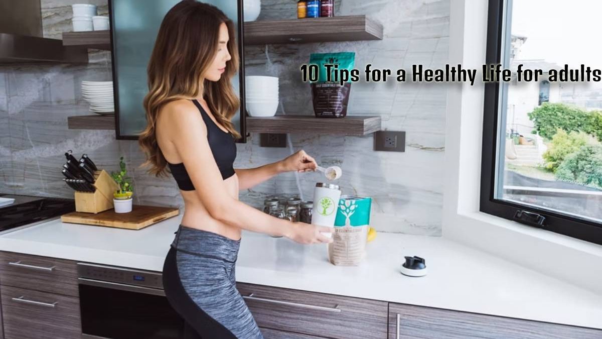 Healthy Life for Adults 10 Tips for a good lifestyles