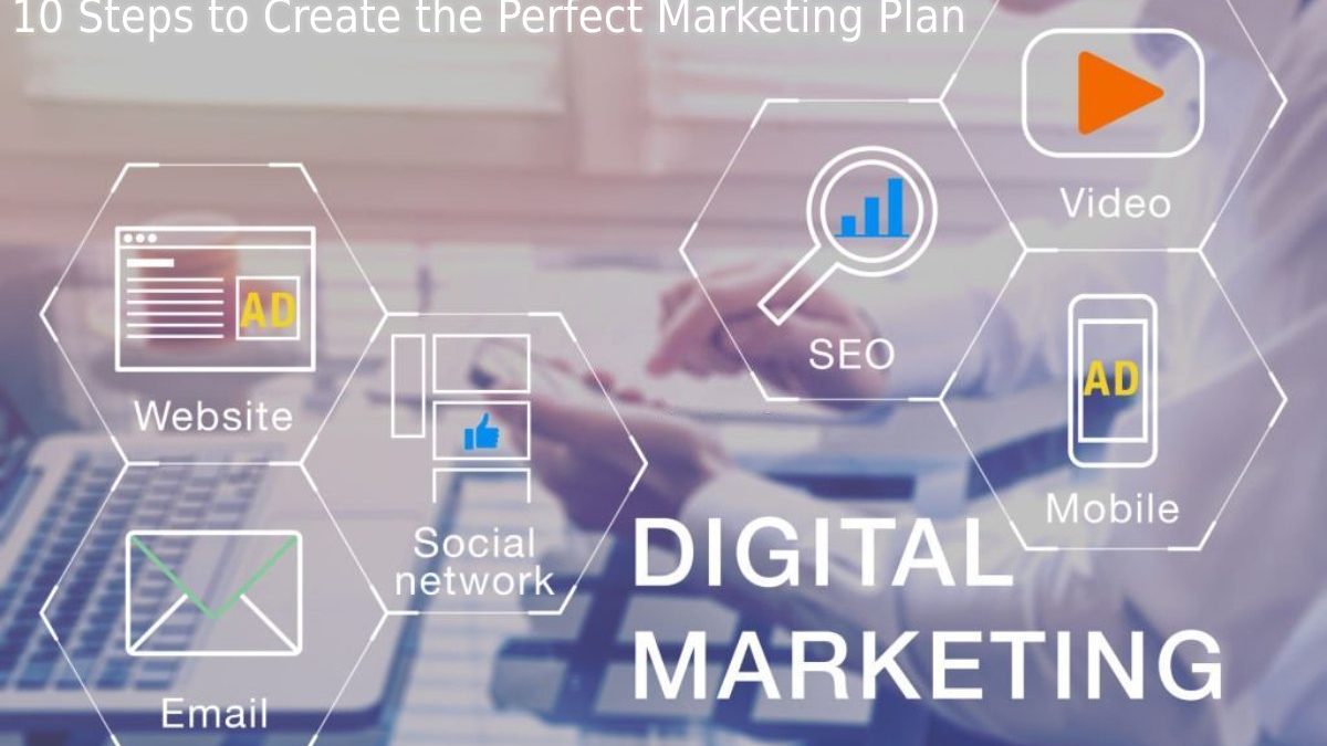 10 Steps to Create the Perfect Marketing Plan