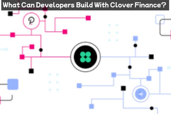 What Can Developers Build With Clover Finance? 