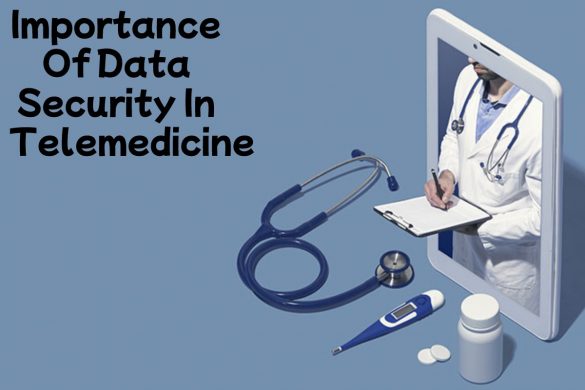 Importance Of Data Security In Telemedicine