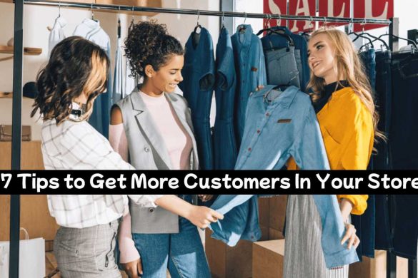 7 Tips to Get More Customers In Your Store