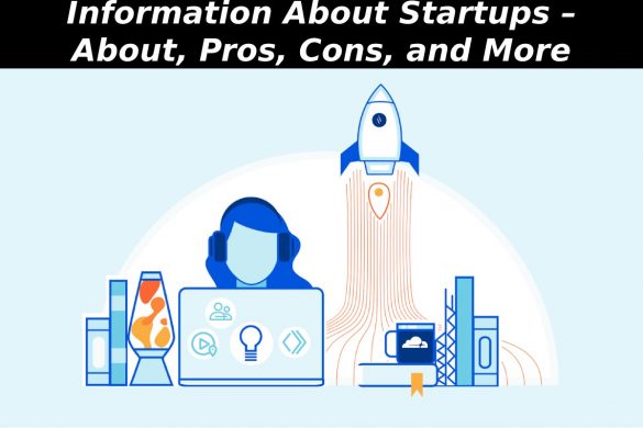 Information About Startups – About, Pros, Cons, and More