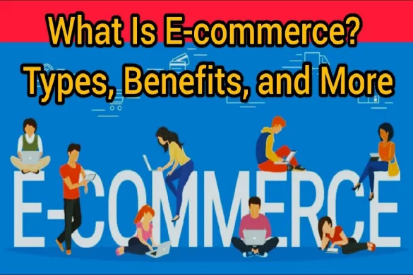 Define E-Commerce: Benefits, Types, and More