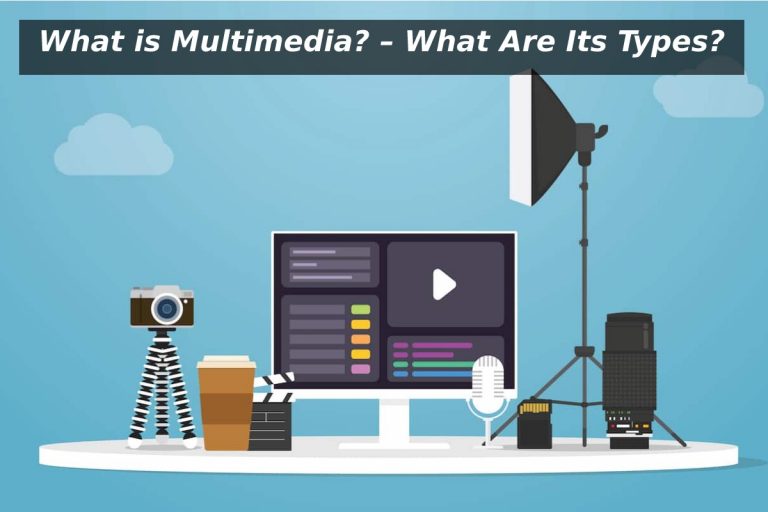 What is Multimedia? – What Are Its Types?      