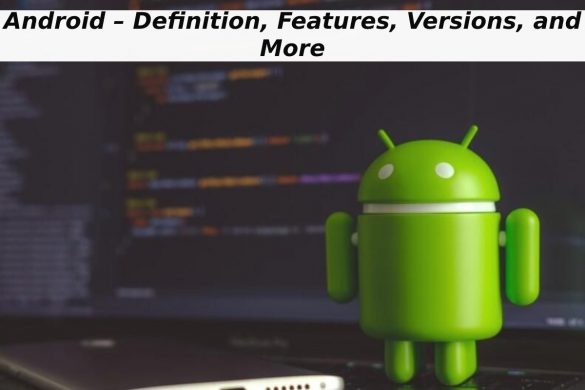 Android – Definition, Features, Versions, and More