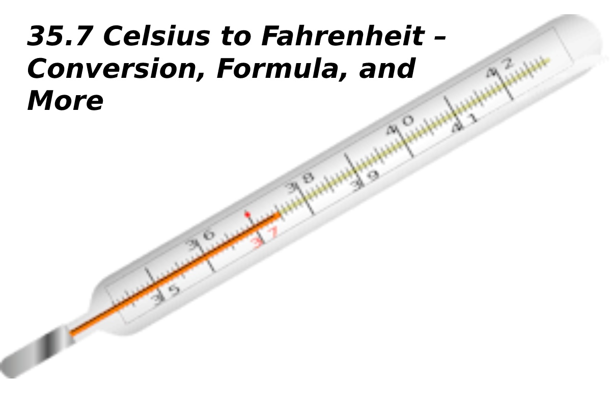 35 7 celsius to fahrenheit conversion formula and more 2022