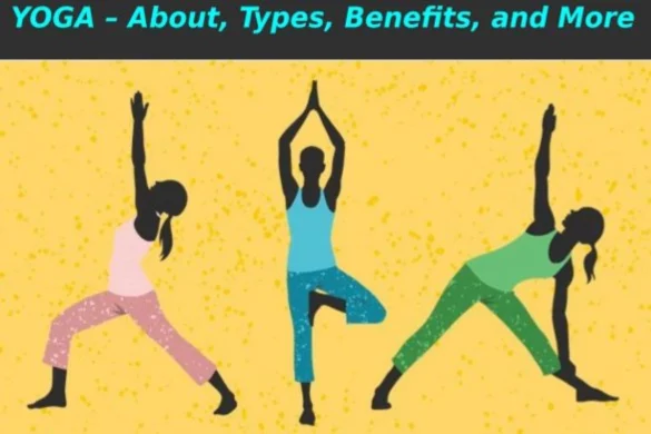 About YOGA –Types, Benefits, and More