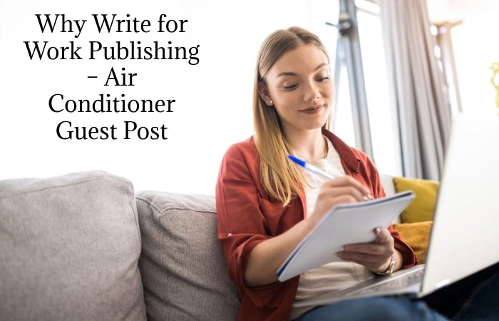 Why Write for Work Publishing – Air Conditioner Guest Post