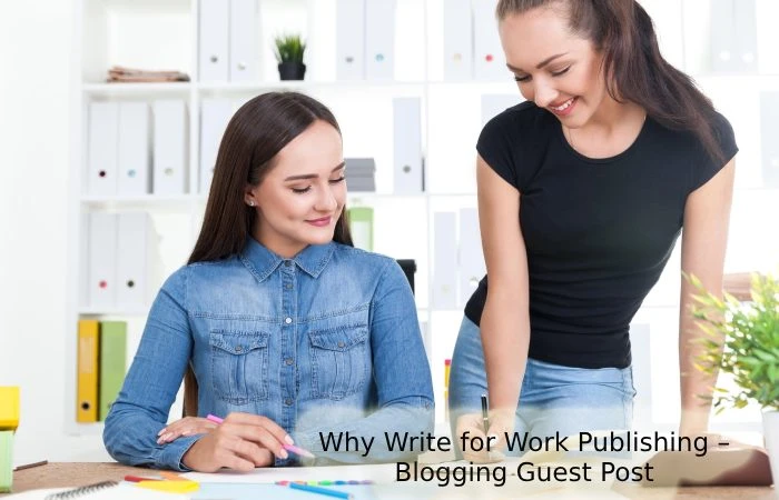 Why Write for Work Publishing – Blogging Guest Post